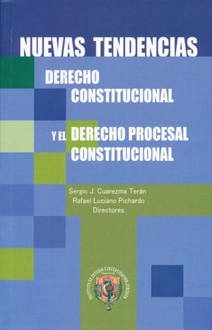 NUEVAS TENDENCIAS. DERECHO CONSTITUCIONAL Y EL DERECHO PROCESAL CONSTITUCIONAL