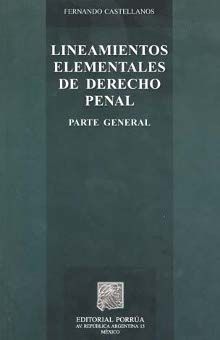 LINEAMIENTOS ELEMENTALES DE DERECHO PENAL. PARTE GENERAL