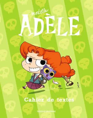 Mortelle Adèle. Le cahier de textes