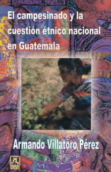CAMPESINADO Y LA CUESTION ETNICO NACIONAL EN GUATEMALA, EL