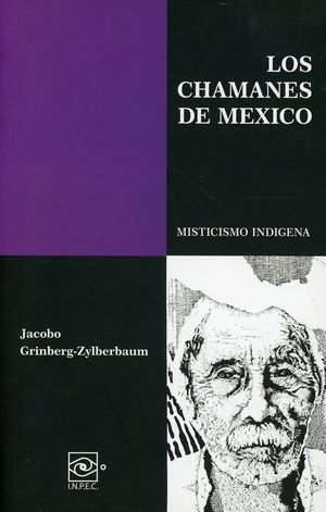 Los chamanes de México. Misticismo indígena
