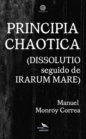 Principia Chaotica (Dissolutio seguido de Irarum Mare)
