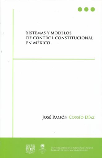 SISTEMAS Y MODELOS DE CONTROL CONSTITUCIONAL EN MEXICO. COSSIO DIAZ JOSE  RAMON. Libro en papel. 9786070246241 Librería El Sótano