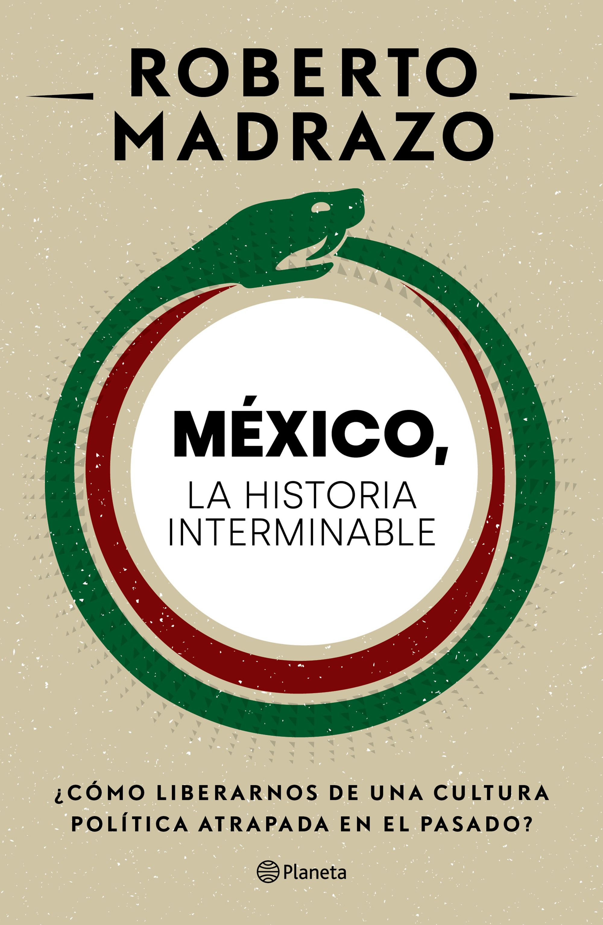 México, la historia interminable. MADRAZO ROBERTO. Libro en papel.  9786070775529 Librería El Sótano