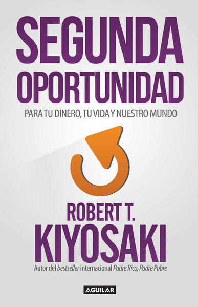 Segunda oportunidad. KIYOSAKI ROBERT T.. Libro en papel. 9786071137135  Librería El Sótano