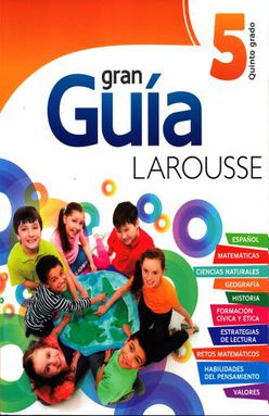 Gran Guia Larousse Quinto Grado Primaria Incluye Evaluacion Ediciones Larousse Libro En Papel 9786072108837 Libreria El Sotano