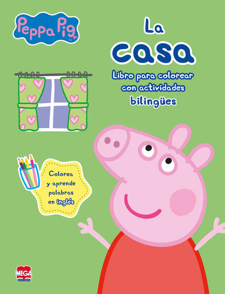 PEPPA PIG LA CASA. LIBRO PARA COLOREAR CON ACTIVIDADES BILINGUES