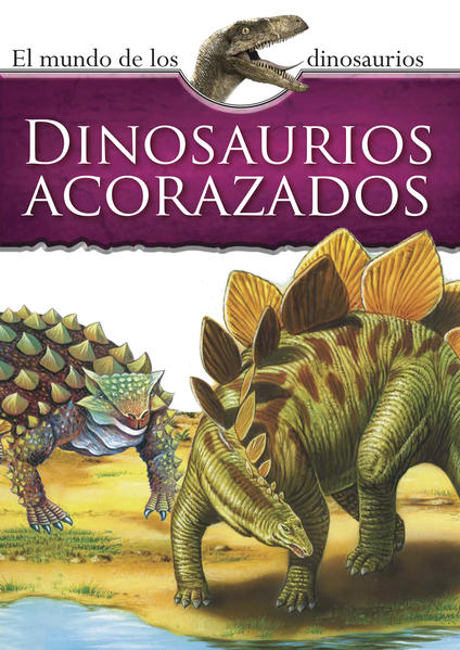 Mundo de los dinosaurios. Dinosaurios acorazados. PARRAGON BOOKS LTD. Libro  en papel. 9786075323848 Librería El Sótano