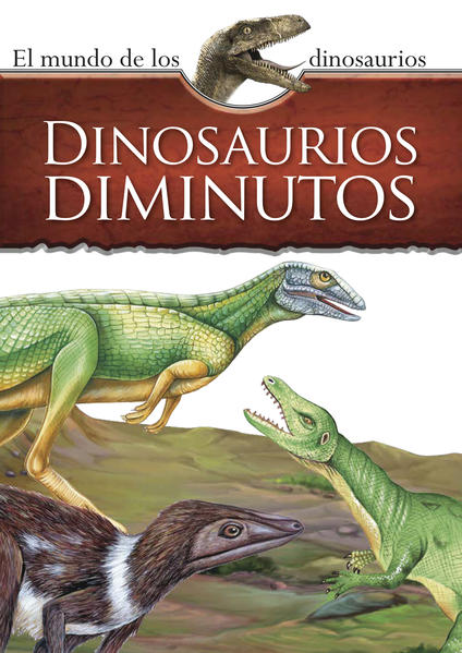 Mundo de los dinosaurios. Dinosaurios diminutos. PARRAGON BOOKS LTD. Libro  en papel. 9786075323886 Librería El Sótano