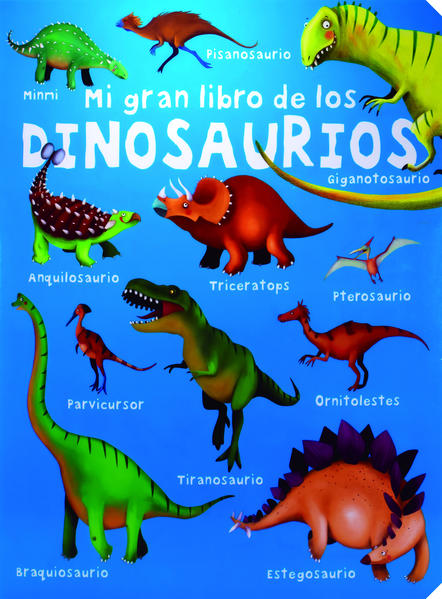 Mi gran libro de los Dinosaurios. SILVER DOLPHIN. Libro en papel.  9786075327501 Librería El Sótano