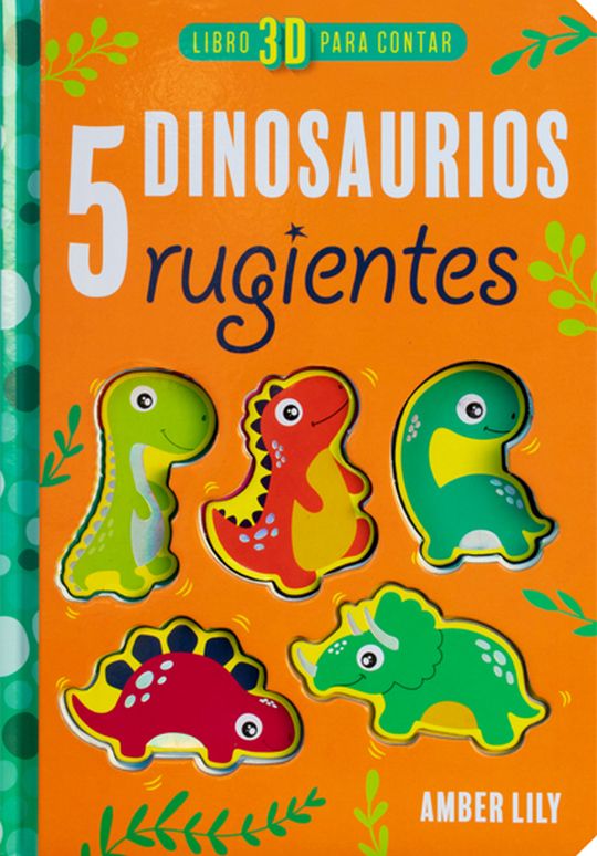 Libro 3D para contar. 5 Dinosaurios rugientes / pd.. LILY AMBER. Libro en  papel. 9786075328201 Librería El Sótano