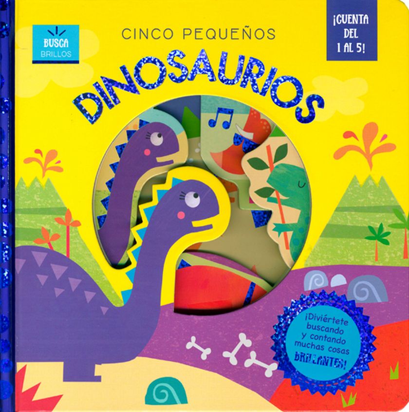 Busca brillos. Cinco pequeños: Dinosaurios / Pd... WEERASEKERA REBECCA.  Libro en papel. 9786075328355 Librería El Sótano