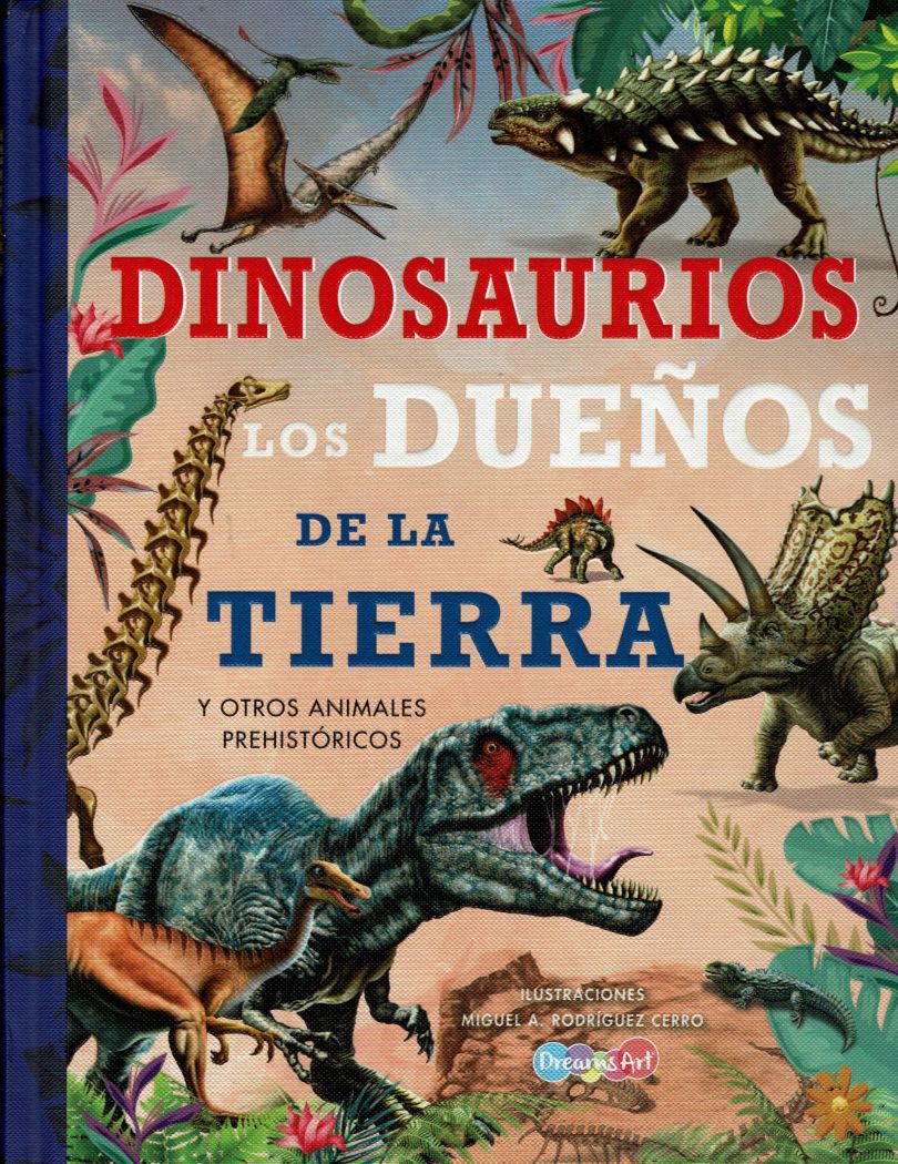 Dinosaurios los dueños de la tierra y otros animales prehistóricos / Pd..  ROUX GUTIERREZ RUBEN SALVADOR. Libro en papel. 9786078850044 Librería El  Sótano