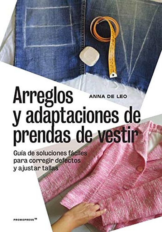 Arreglos y adaptaciones de prendas de vestir. LEO ANNA DE. Libro en papel.  9788417412371 Librería El Sótano