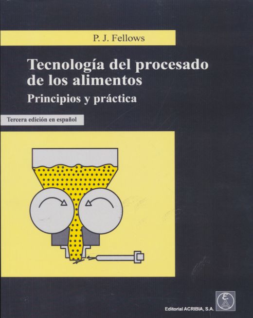 Tecnología del procesado de los alimentos. Principios y práctica / 3 ed.. FELLOWS PETER. Libro