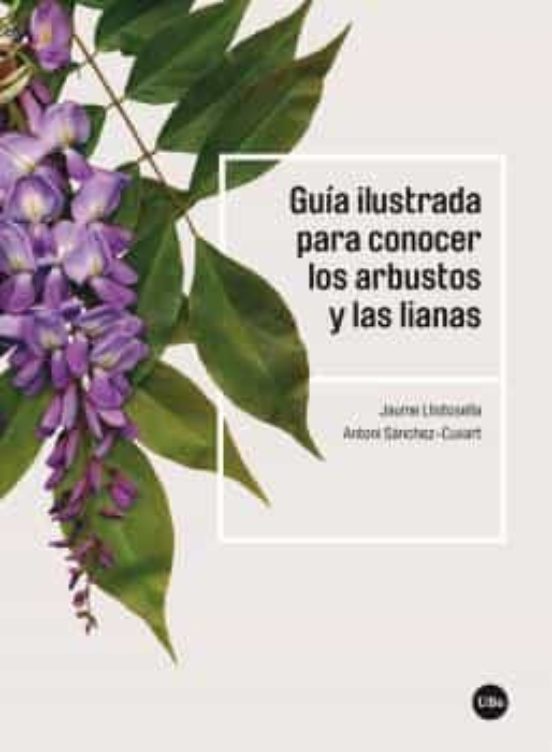 Guía ilustrada para conocer los arbustos y las lianas. LLISTOSELLA JAUME.  Libro en papel. 9788491684275 Librería El Sótano