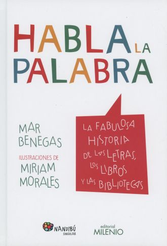horario tugurio instructor HABLA LA PALABRA. LA FABULOSA HISTORIA DE LAS LETRAS LOS LIBROS Y LAS  BIBLIOTECAS / PD.. BENEGAS MAR. Libro en papel. 9788497438117 Librería El  Sótano