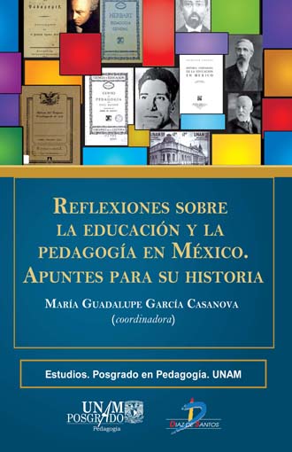 REFLEXIONES SOBRE LA EDUCACION Y LA PEDADOGIA EN MEXICO. APUNTES PARA SU  HISTORIA. GARCIA CASANOVA MARIA GUADALUPE. Libro en papel. 9788499698038  Librería El Sótano
