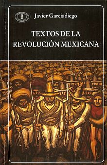 TEXTOS DE LA REVOLUCION MEXICANA. GARCIADIEGO JAVIER. Libro en papel.  9789802764853 Librería El Sótano