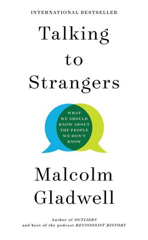 Talking To Strangers. What We Should Know..