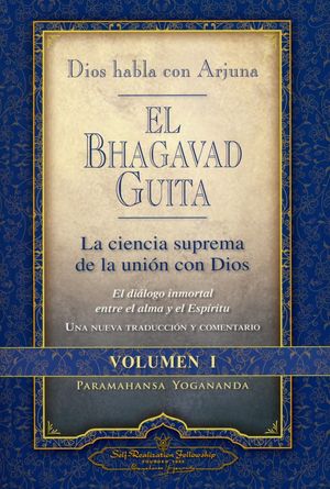 El Bhagavad Guita. Dios Habla Con Arjuna / Vol. 1