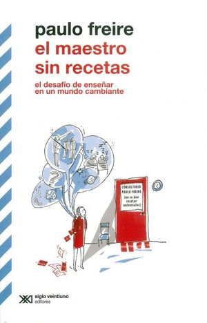 El Maestro Sin Recetas. El Desafío De Enseñar En Un Mundo Cambiante