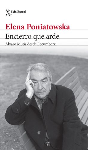 Encierro Que Arde. Álvaro Mutis Desde Lecumberri