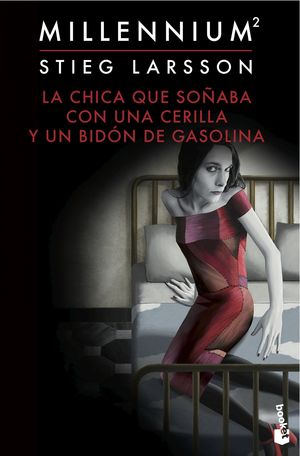 La Chica Que Soñaba Con Un Cerillo Y Un Galón De Gasolina / Millennium / Vol. 2