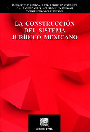 La Construcción Del Sistemas Jurídico Mexicano