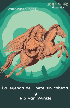 La Leyenda Del Jinete Sin Cabeza Y Rip Van Winkle ( Ilustrado)