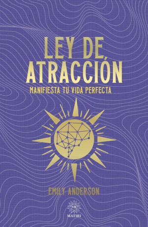Ley De Atracción. Manifiesta Tu Vida Perfecta
