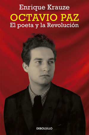 Octavio Paz. El Poeta Y La Revolución