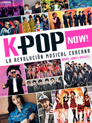 K-pop Now! La Revolución Musical Coreana