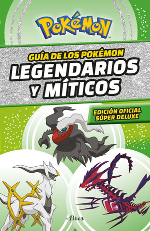 Guía De Los Pokémon Legendarios Y Singulares / Pd. (edición Oficial Súper Deluxe)