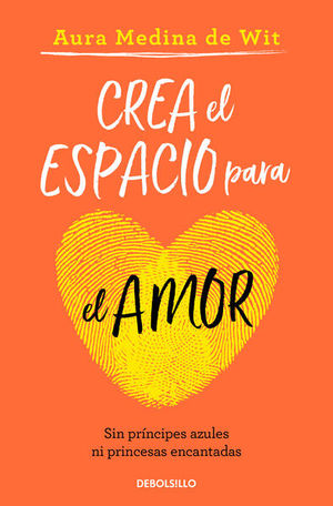 Crea El Espacio Para El Amor. Sin Príncipes Azules Ni Princesas Encantadas