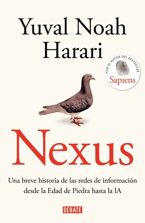 Nexus. Una Breve Historia De Las Redes De Información Desde La Edad De Piedra Hasta La I A