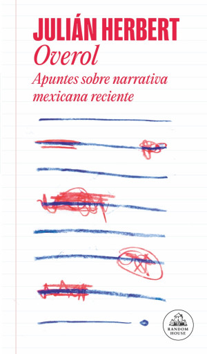 Overol. Apuntes Sobre La Narrativa Mexicana Reciente