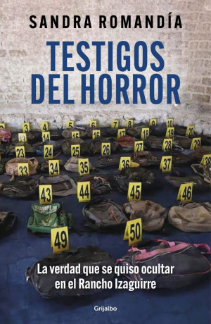 Testigos Del Horror. La Verdad Que Se Quiso Ocultar En El Rancho Izaguirre