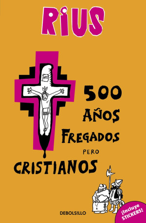 500 Años Fregados Pero Cristianos — ¡ Incluye Stickers !