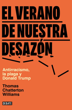 El Verano De Nuestra Desazón. Antirracismo, La Plaga Y Donald Trump
