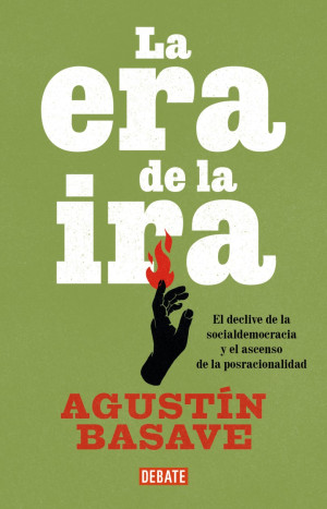 La Era De La Ira. El Declive De La Socialdemocracia Y El Ascenso De La Posracionalidad