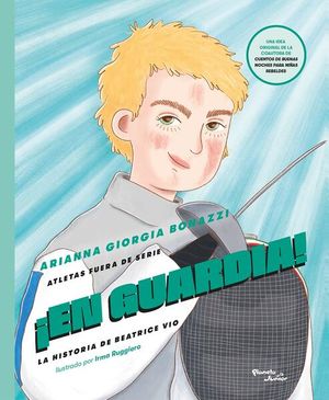 ¡en Guardia! La Historia De Beatrice Vio / Atletas Fuera De Serie 3
