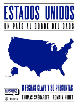 Estados Unidos. Un País Al Borde Del Caos ( Geopolítica Ilustrada )