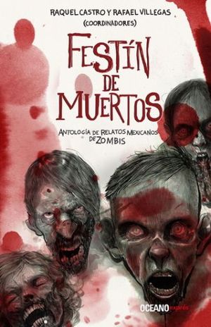 Festín De Muertos. Antología De Relatos Mexicanos De Zombis