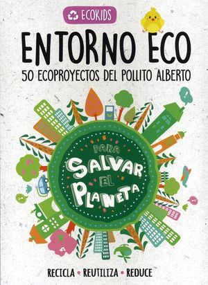 Entorno Eco. 50 Ecoproyectos Del Pollito Alberto / Pd.