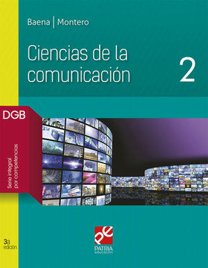 Ciencias De La Comunicacion 2. Bachillerato Dgb Serie Integral Por Competencias / 3 Ed.