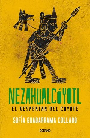 Nezahualcóyotl. El Despertar Del Coyote