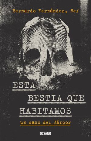Esta Bestia Que Habitamos. Un Caso Del Járcor