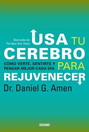 Usa Tu Cerebro Para Rejuvenecer / 2 Ed.