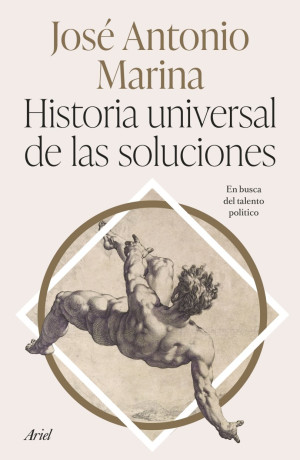 Historia Universal De Las Soluciones. En Busca Del Talento Político